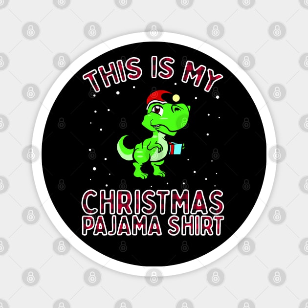 This Is My Christmas Pajama Shirt Dino Dinosaur Trex Xmas Magnet by VDK Merch